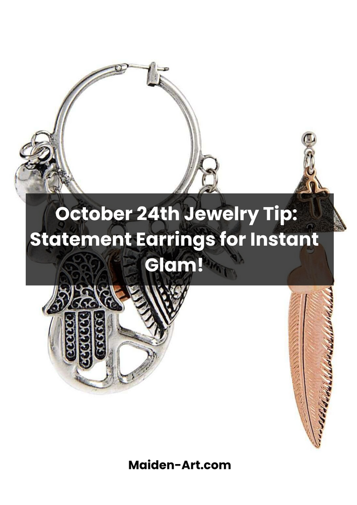 October 24th Jewelry Tip: Statement Earrings for Instant Glam!🆒🆒🆒