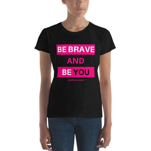 Be Brave and Be You Women's short sleeve t-shirt in Black - Maiden-Art