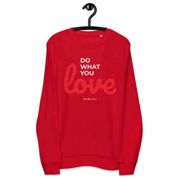 Do What You LOVE - Unisex organic sweatshirt - LIMITED EDITION - Maiden-Art