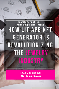 How Lit Ape NFT Generator is Bringing the Jewelry Industry into the Digital Age
