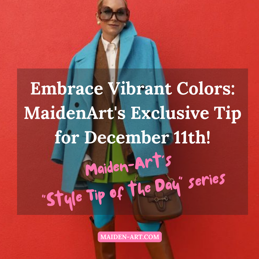 Embrace Vibrant Colors: MaidenArt's Exclusive Tip for December 11th!