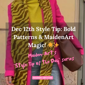 Dec 12th Style Tip: Bold Patterns & MaidenArt Magic! 🌟✨