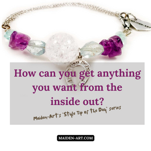 How can you get anything you want from the inside out?
