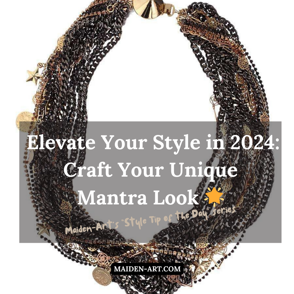 Elevate Your Style in 2024: Craft Your Unique Mantra Look 🌟