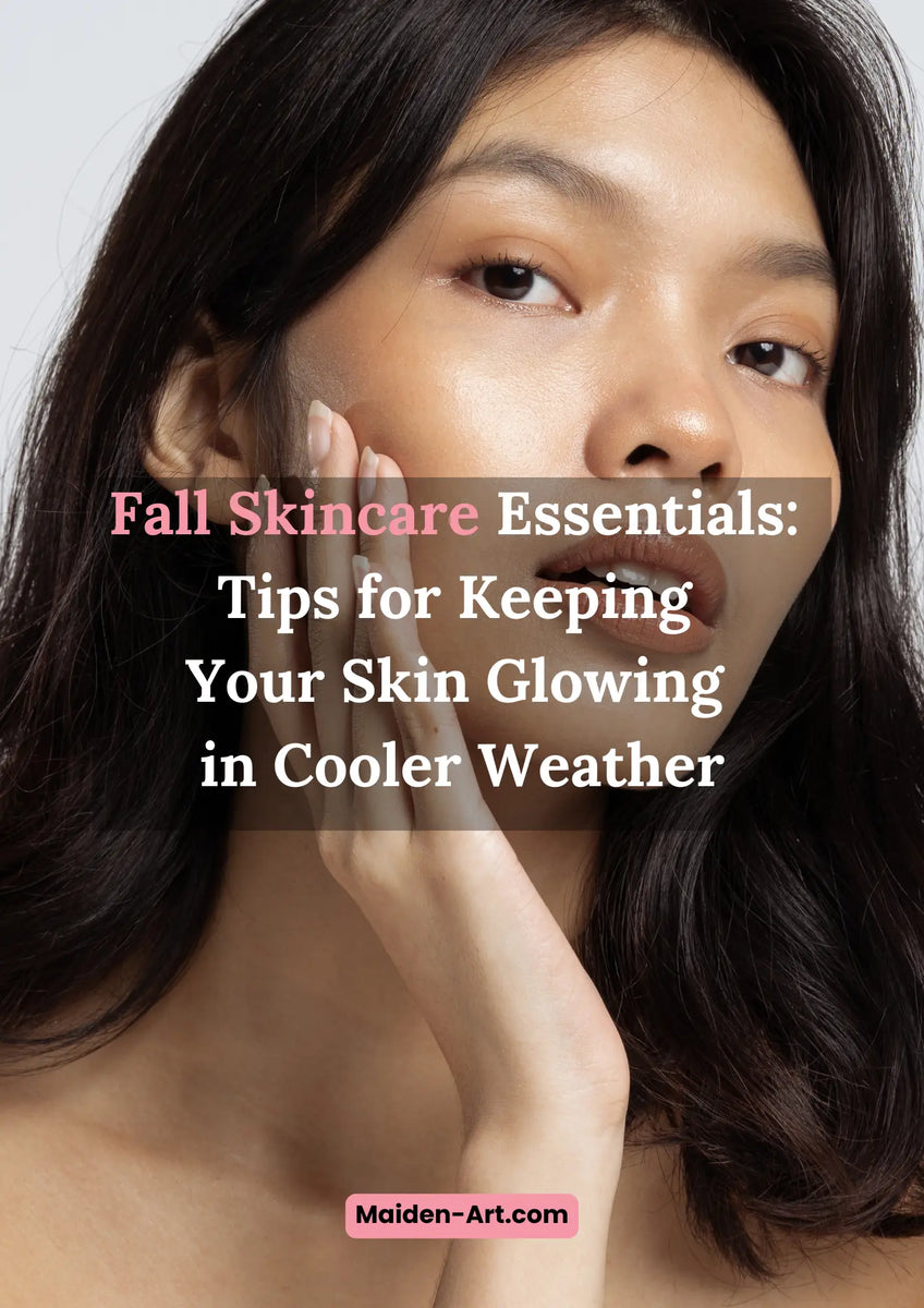 Fall Skincare: Keep Your Skin Glowing in Cooler Weather