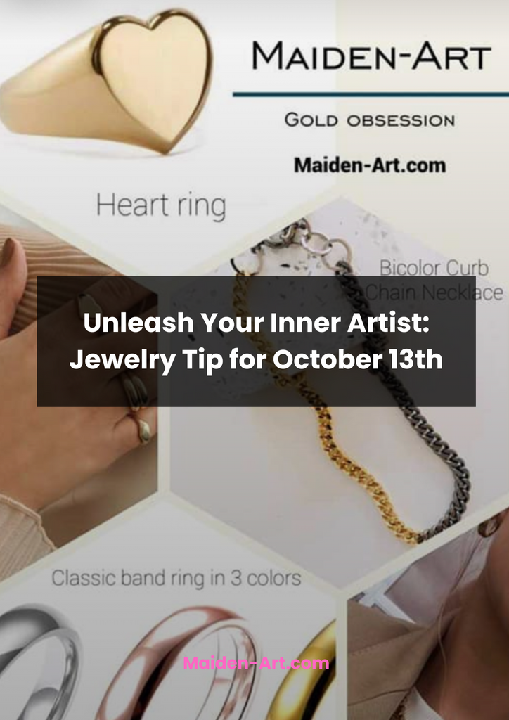 Unleash Your Inner Artist: Jewelry Tip for October 13th