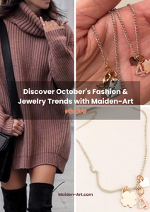 Discover October's Fashion & Jewelry Trends with Maiden-Art 🍂🍂🍂
