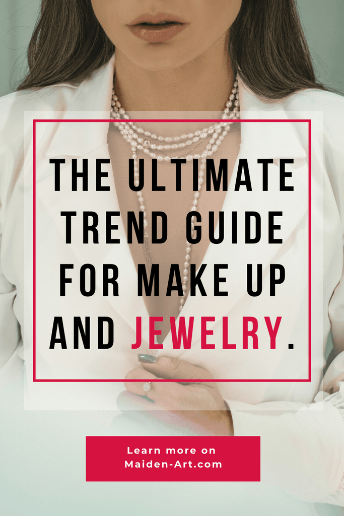The Ultimate Trend Guide for Makeup and Jewelry.
