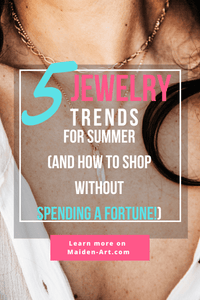 5 Jewelry trends for Summer. The Season's must have jewelry (and How to Shop it without spending a Fortune!)