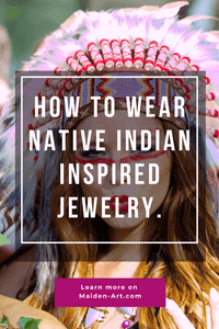 How to Wear Native Indian Inspired Jewelry.