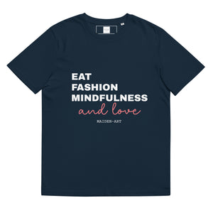Eat, Fashion Mindfulness and Love Unisex organic cotton t-shirt