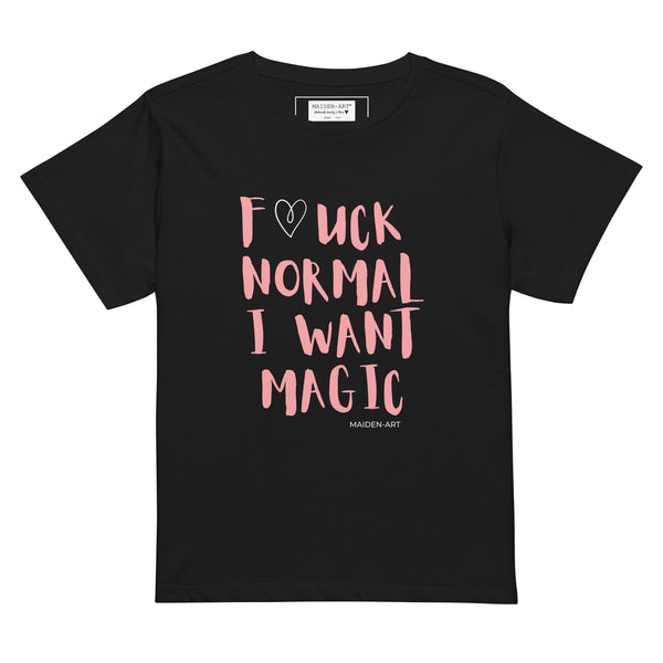 F*UCK NORMAL I WANT MAGIC Women’s high-waisted t-shirt