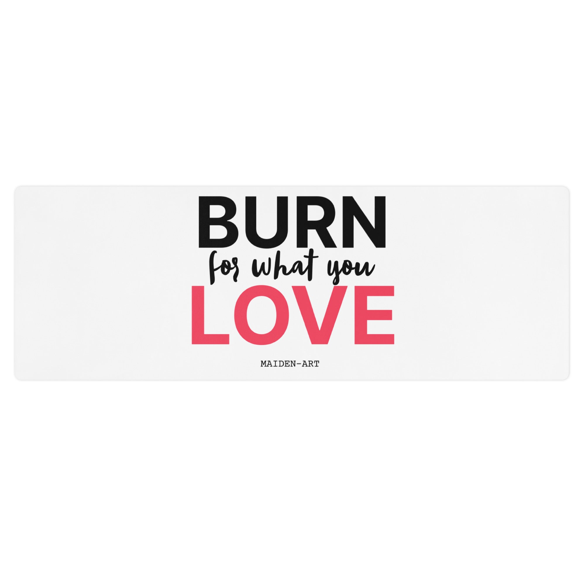 Burn for what you Love Yoga / Mindfulness mat