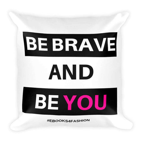 Be Brave and Be You Square Pillow - Maiden-Art