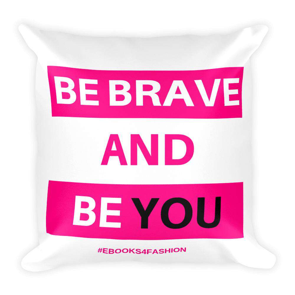 Be Brave and Be You Square Pillow - Maiden-Art