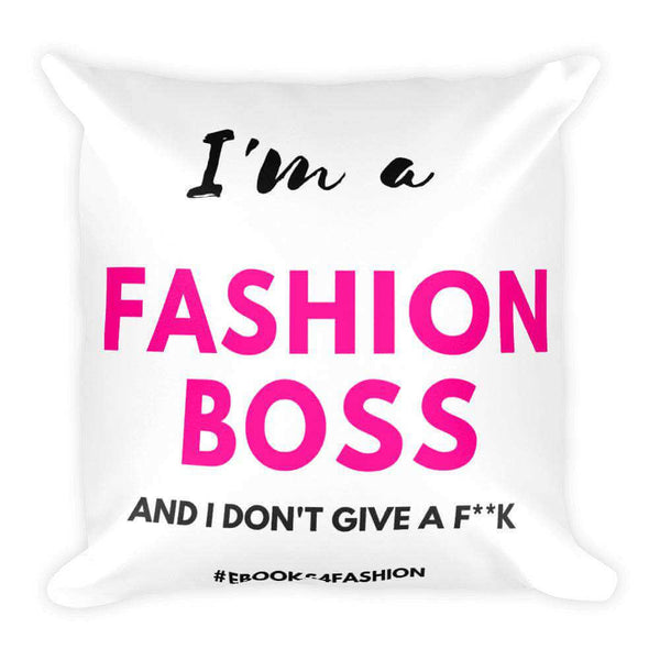 I'm a Fashion Boss (and I don't give a F**K) - Square Pillow - Maiden-Art