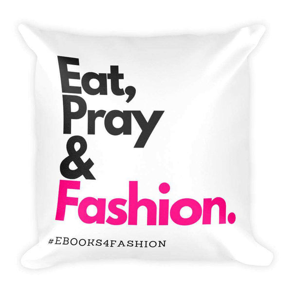 Eat, Pray and Fashion Square Pillow - Maiden-Art