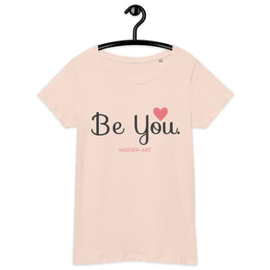 "Be You" organic t-shirt - in White, Pink, Light Grey and Dark Grey. - Maiden-Art